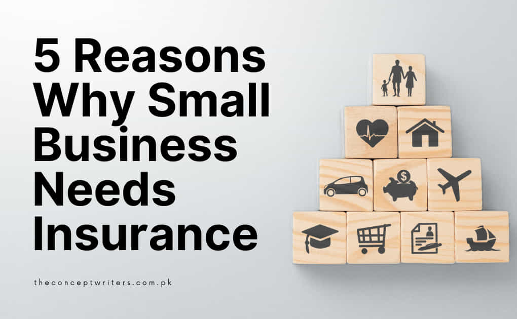 5 Reasons Why Small Business Needs Insurance
